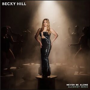 Becky Hill & Alcemist Never Be Alone (Alcemist Remix) Mp3 Download